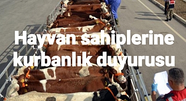 Hayvan sahiplerine kurbanlık duyurusu