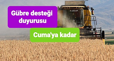 Gübre desteği duyurusu: Cuma gününe kadar